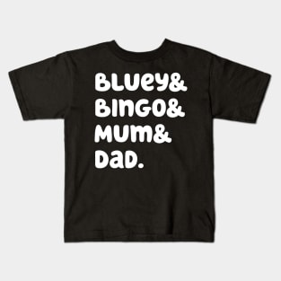 Bluey & Bingo & Mum & Dad. (White) Kids T-Shirt